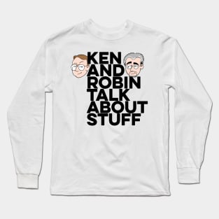 Ken and Robin Talk About Stuff (Boldly) Long Sleeve T-Shirt